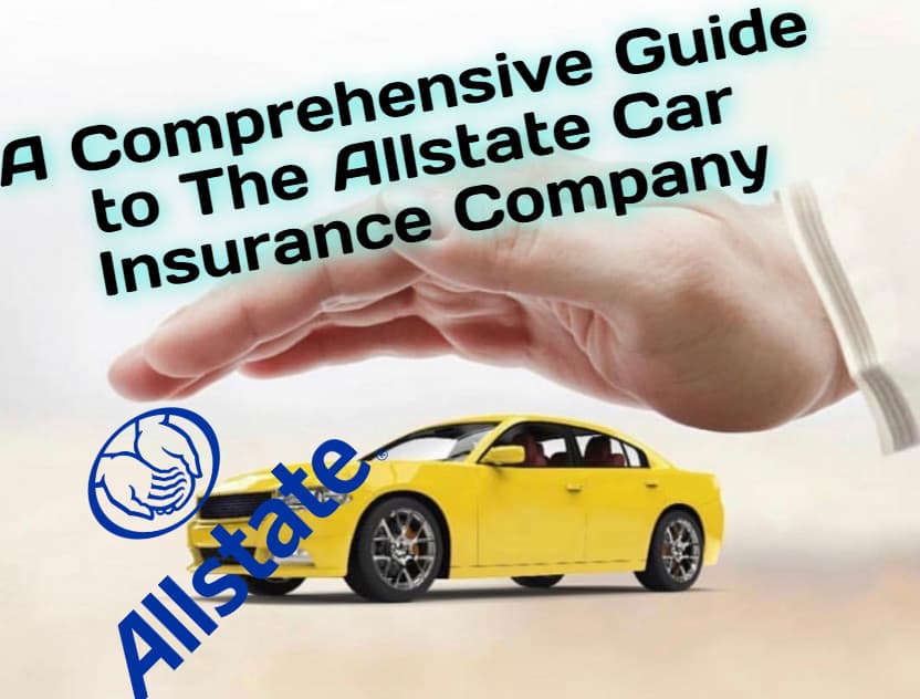 A Comprehensive Guide to The Allstate Car Insurance Company