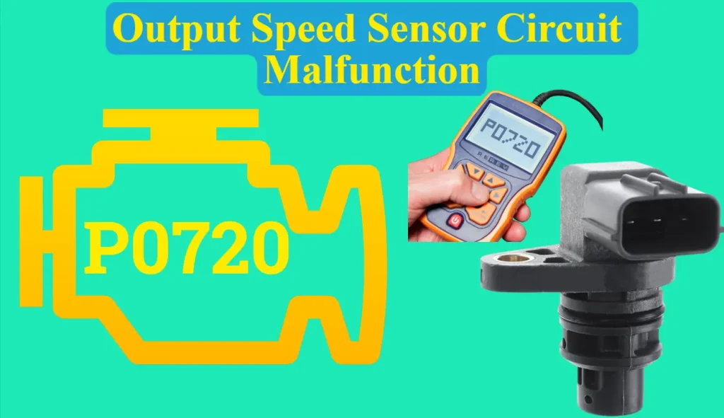 P0720 Output Speed Sensor Circuit Malfunction